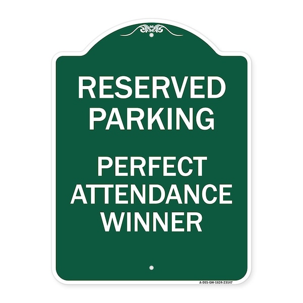Reserved Parking-Perfect Attendance Winner, Green & White Aluminum Sign, 18" x 24", GW-1824-23147